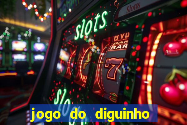 jogo do diguinho para ganhar dinheiro